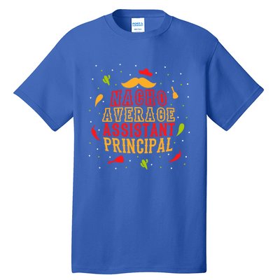 Fun Mexican Quote Outfit I Nacho Average Assistant Principal Cool Gift Tall T-Shirt