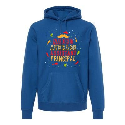 Fun Mexican Quote Outfit I Nacho Average Assistant Principal Cool Gift Premium Hoodie