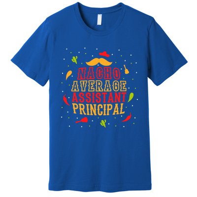 Fun Mexican Quote Outfit I Nacho Average Assistant Principal Cool Gift Premium T-Shirt