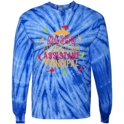 Fun Mexican Quote Outfit I Nacho Average Assistant Principal Cool Gift Tie-Dye Long Sleeve Shirt