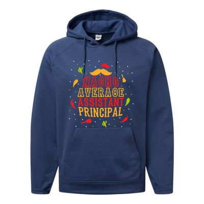 Fun Mexican Quote Outfit I Nacho Average Assistant Principal Cool Gift Performance Fleece Hoodie