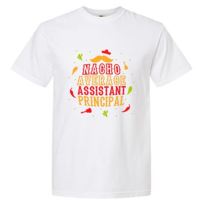 Fun Mexican Quote Outfit I Nacho Average Assistant Principal Cool Gift Garment-Dyed Heavyweight T-Shirt