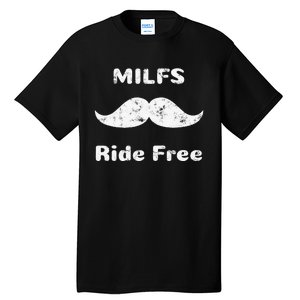 Free Mustache Rides Milfs Ride Free Tall T-Shirt