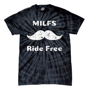 Free Mustache Rides Milfs Ride Free Tie-Dye T-Shirt