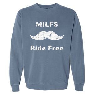 Free Mustache Rides Milfs Ride Free Garment-Dyed Sweatshirt