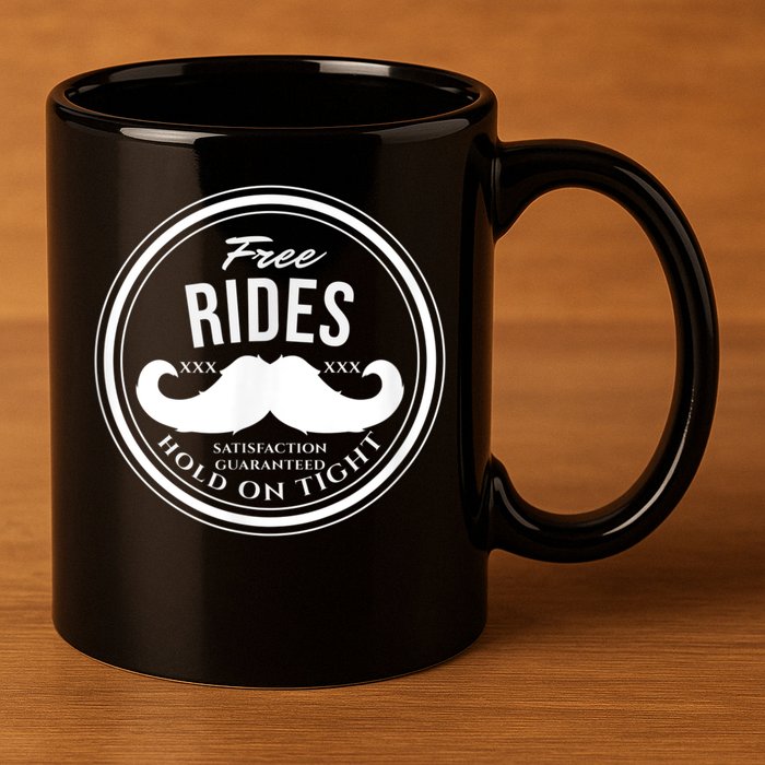 Free Mustache Rides (Hold On Tight) Crude Funny 11oz C Handle Ceramic Mug