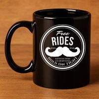 Free Mustache Rides (Hold On Tight) Crude Funny 11oz C Handle Ceramic Mug