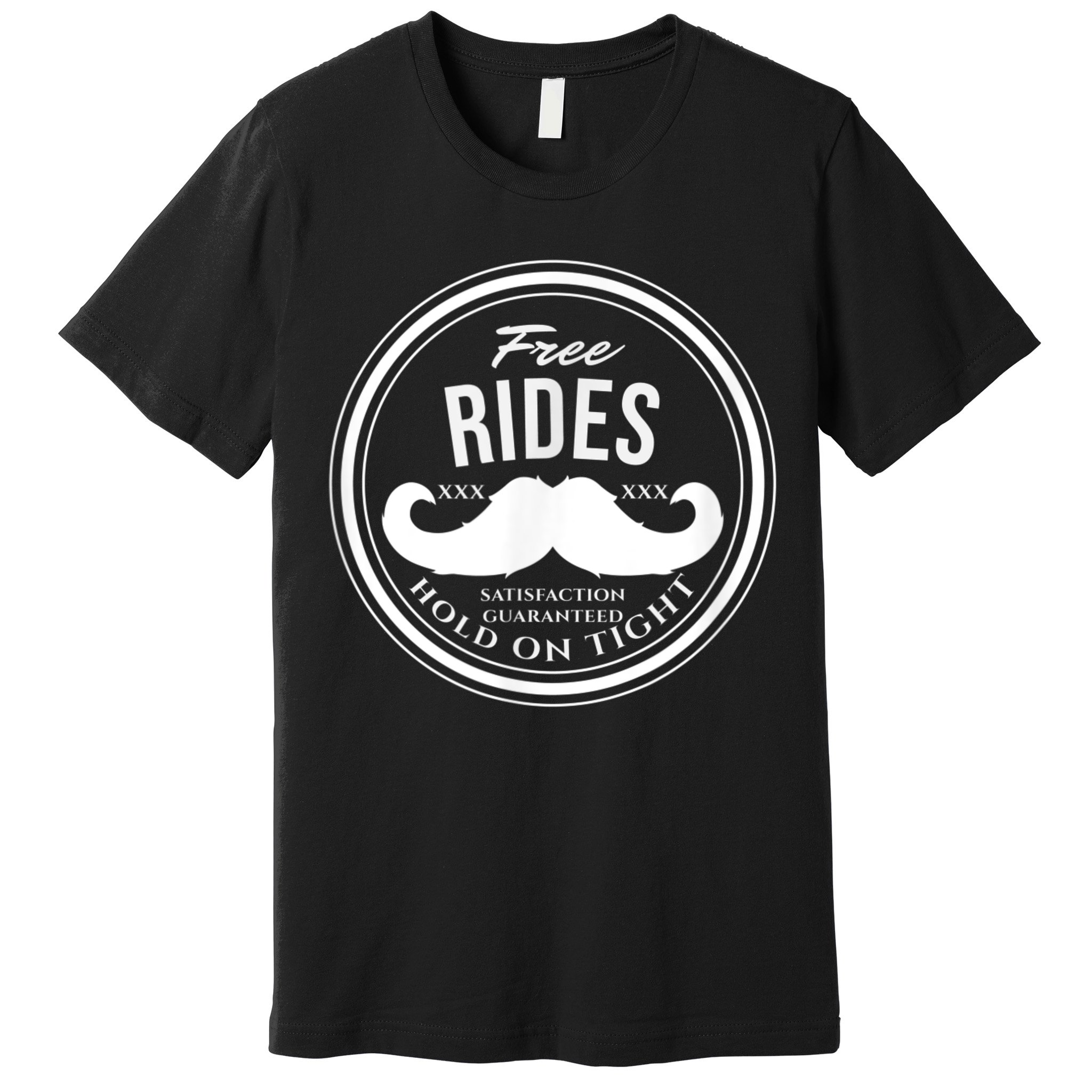 Free Mustache Rides (Hold On Tight) Crude Funny Premium T-Shirt