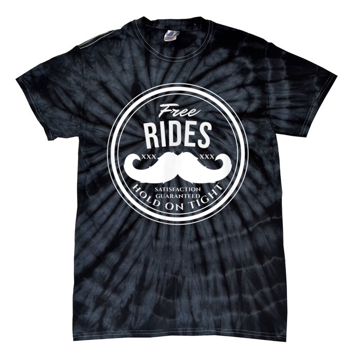 Free Mustache Rides (Hold On Tight) Crude Funny Tie-Dye T-Shirt