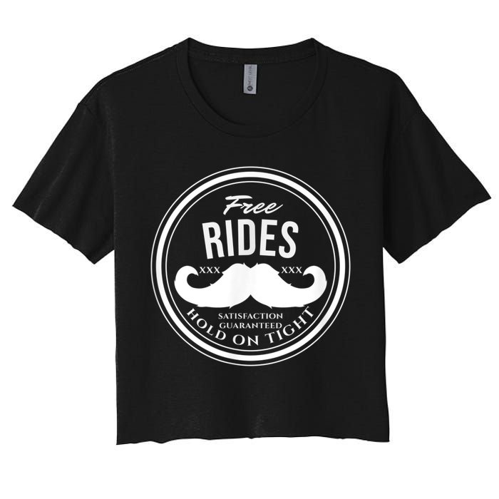 Free Mustache Rides (Hold On Tight) Crude Funny Women's Crop Top Tee