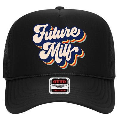 Future Milf Retro Hot Mom Vintage Future Milf High Crown Mesh Back Trucker Hat