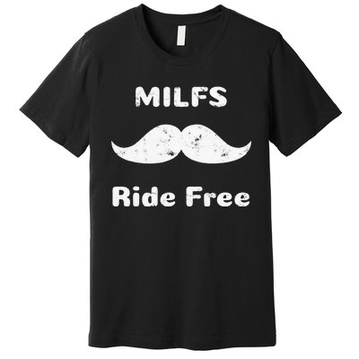 Free Mustache Rides MILFS Ride Free Premium T-Shirt