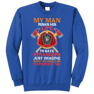 Funny My Risks His Life Fire Friend Wife Gift Sweatshirt