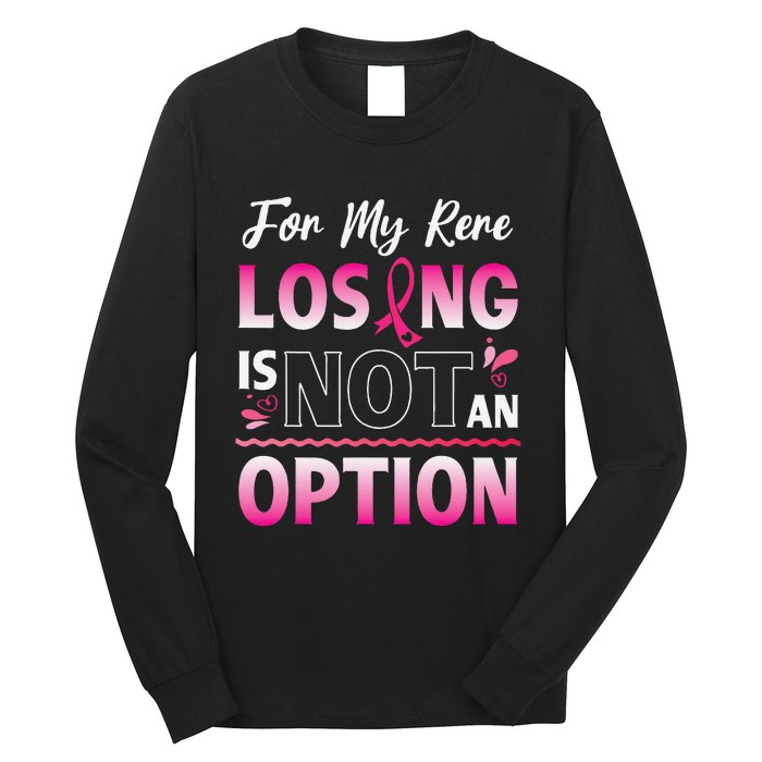 For My Rere Losing Is Not An Option Fighting Breast Cancer Long Sleeve Shirt