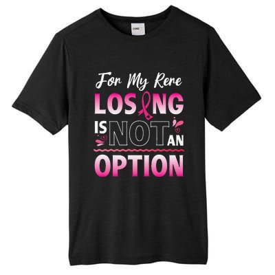 For My Rere Losing Is Not An Option Fighting Breast Cancer Tall Fusion ChromaSoft Performance T-Shirt