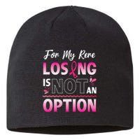 For My Rere Losing Is Not An Option Fighting Breast Cancer Sustainable Beanie