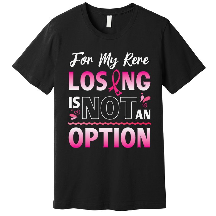 For My Rere Losing Is Not An Option Fighting Breast Cancer Premium T-Shirt