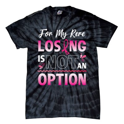 For My Rere Losing Is Not An Option Fighting Breast Cancer Tie-Dye T-Shirt