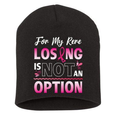 For My Rere Losing Is Not An Option Fighting Breast Cancer Short Acrylic Beanie