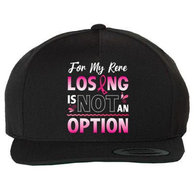 For My Rere Losing Is Not An Option Fighting Breast Cancer Wool Snapback Cap