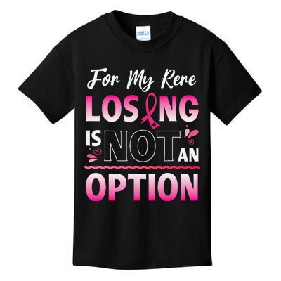 For My Rere Losing Is Not An Option Fighting Breast Cancer Kids T-Shirt