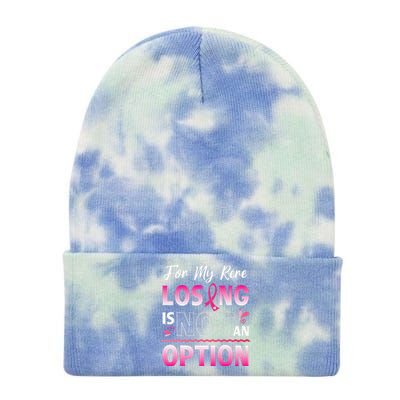 For My Rere Losing Is Not An Option Fighting Breast Cancer Tie Dye 12in Knit Beanie