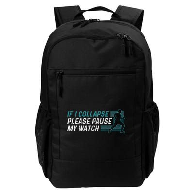 Funny Marathon Running Runner If I Collapse Pause My Watch Daily Commute Backpack