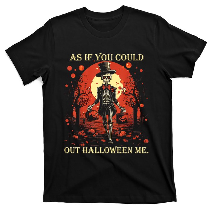 Funny Meme Retro As If You Could Out Halloween Me Vintage T-Shirt