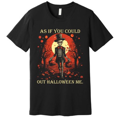 Funny Meme Retro As If You Could Out Halloween Me Vintage Premium T-Shirt