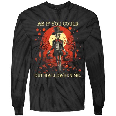 Funny Meme Retro As If You Could Out Halloween Me Vintage Tie-Dye Long Sleeve Shirt