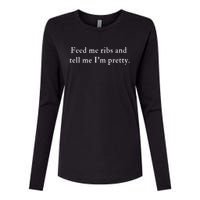 Feed Me Ribs And Tell Me Im Pretty Funny Womens Cotton Relaxed Long Sleeve T-Shirt