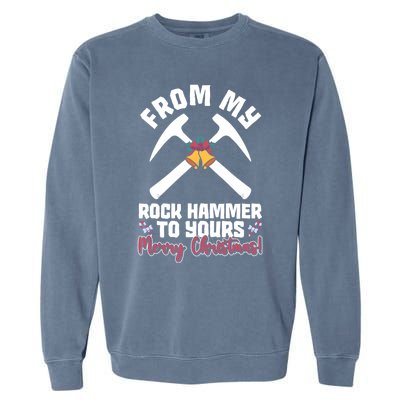 From My Rock Hammer To Yours Merry Christmas! Rockhounding Funny Gift Garment-Dyed Sweatshirt