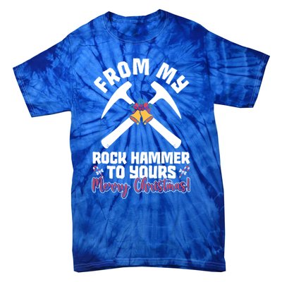 From My Rock Hammer To Yours Merry Christmas! Rockhounding Funny Gift Tie-Dye T-Shirt