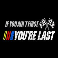 Funny Motor Racer If You AinT First YouRe Last Button