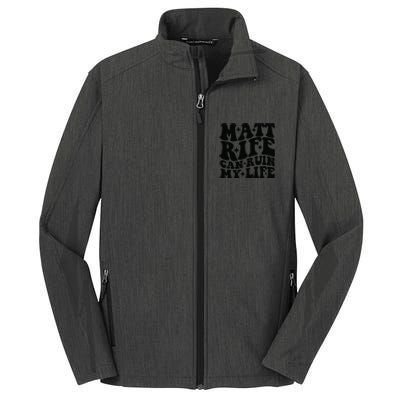 Funny Matt Rife Can Ruin My Life Core Soft Shell Jacket