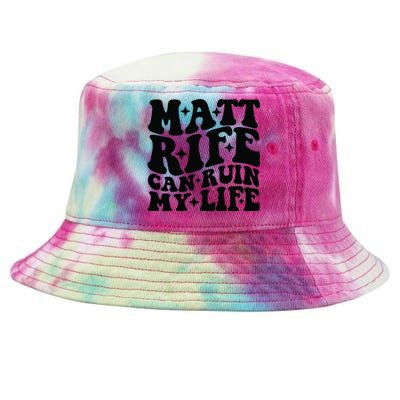 Funny Matt Rife Can Ruin My Life Tie-Dyed Bucket Hat