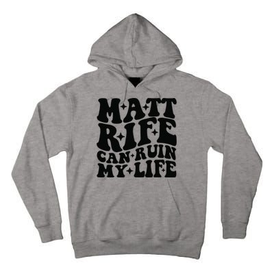 Funny Matt Rife Can Ruin My Life Tall Hoodie