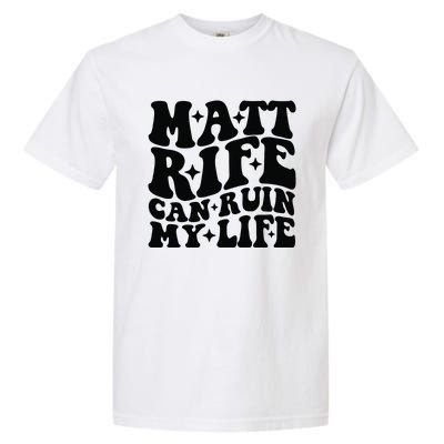 Funny Matt Rife Can Ruin My Life Garment-Dyed Heavyweight T-Shirt