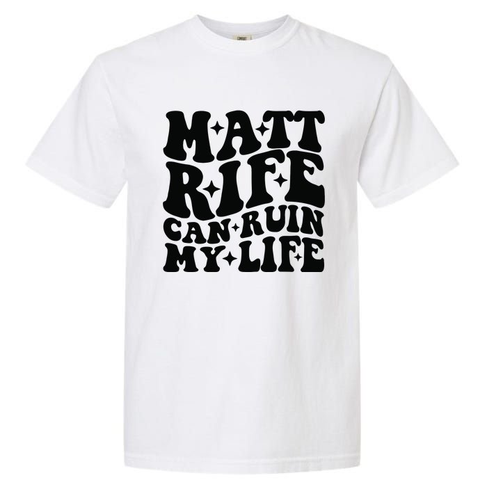 Funny Matt Rife Can Ruin My Life Garment-Dyed Heavyweight T-Shirt