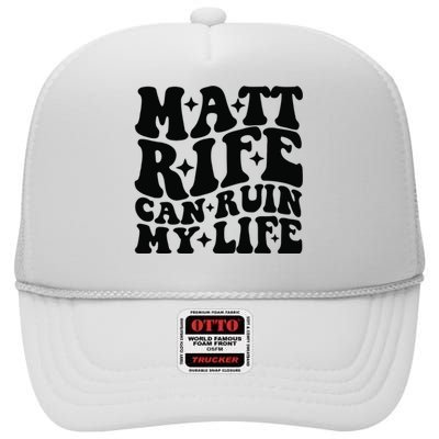 Funny Matt Rife Can Ruin My Life High Crown Mesh Back Trucker Hat