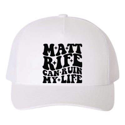 Funny Matt Rife Can Ruin My Life Yupoong Adult 5-Panel Trucker Hat