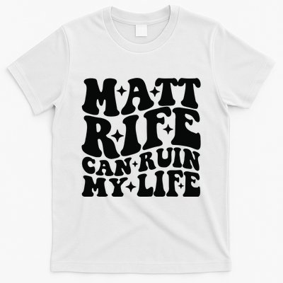 Funny Matt Rife Can Ruin My Life T-Shirt