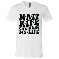 Funny Matt Rife Can Ruin My Life V-Neck T-Shirt