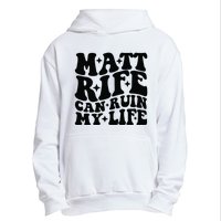 Funny Matt Rife Can Ruin My Life Urban Pullover Hoodie