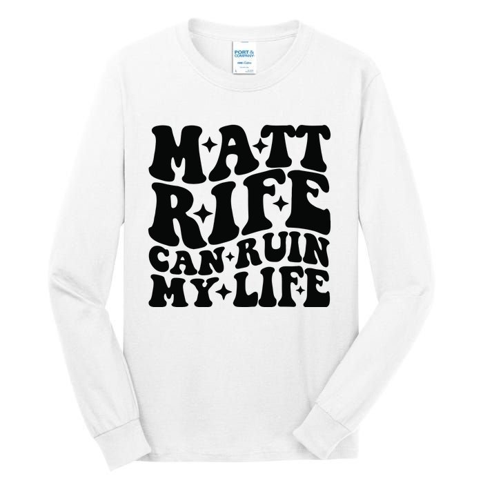 Funny Matt Rife Can Ruin My Life Tall Long Sleeve T-Shirt