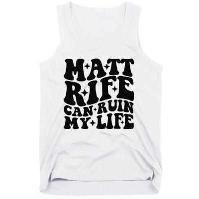 Funny Matt Rife Can Ruin My Life Tank Top