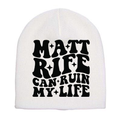 Funny Matt Rife Can Ruin My Life Short Acrylic Beanie