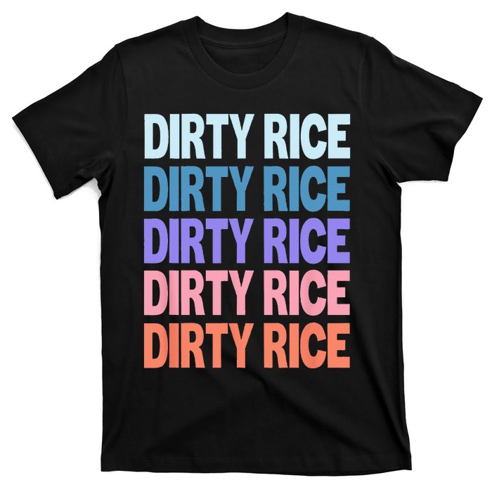 Funny Modern Repeated Text Design Dirty Rice T-Shirt