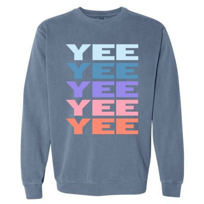 Funny Modern Repeated Text Design Yee Gift Garment-Dyed Sweatshirt