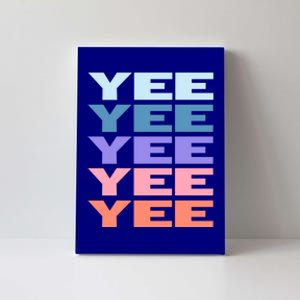 Funny Modern Repeated Text Design Yee Gift Canvas